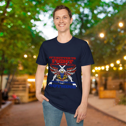 It's Better To Fight For Something Than To Die For Nothing Adult T-shirt