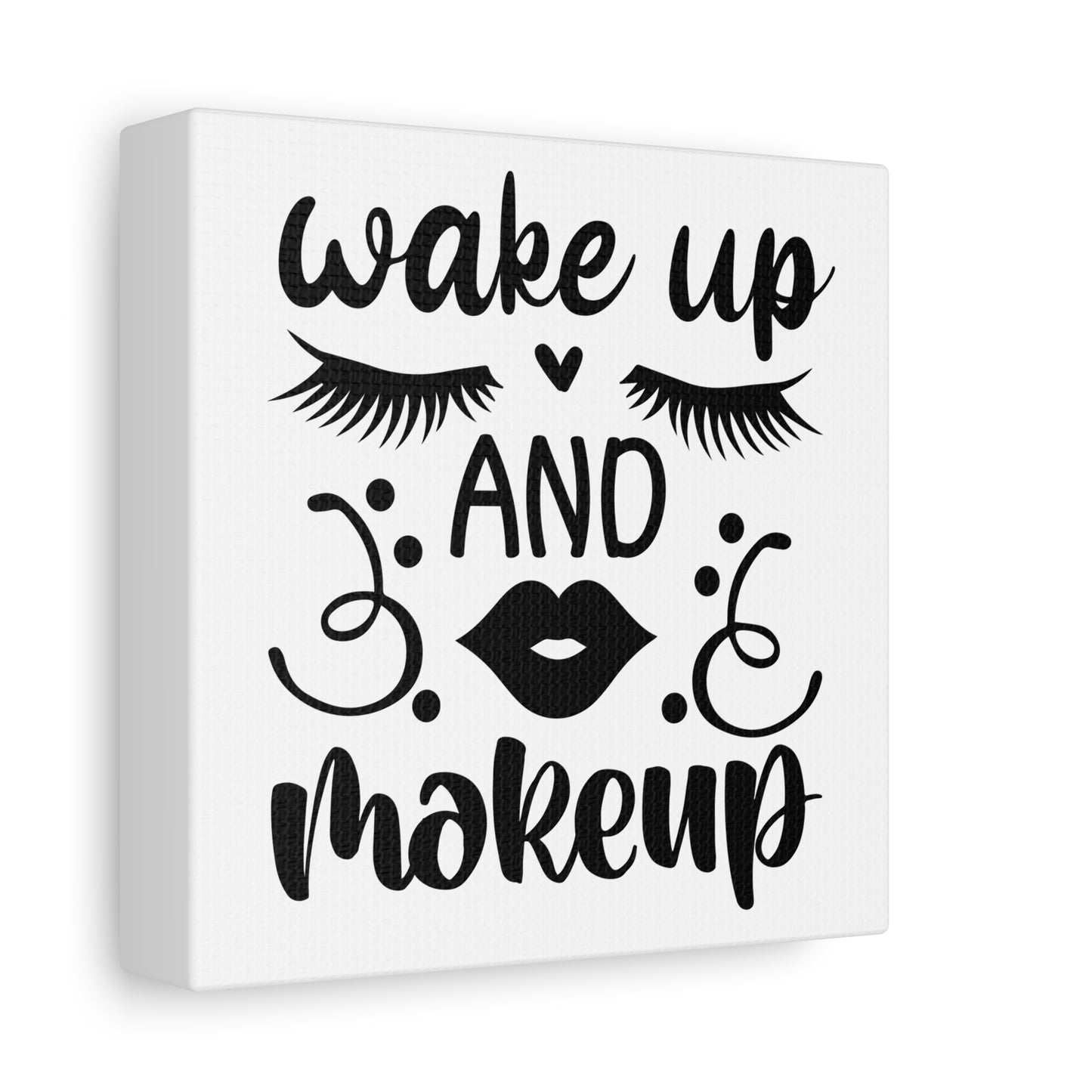 Wake Up and Makeup Canvas Art