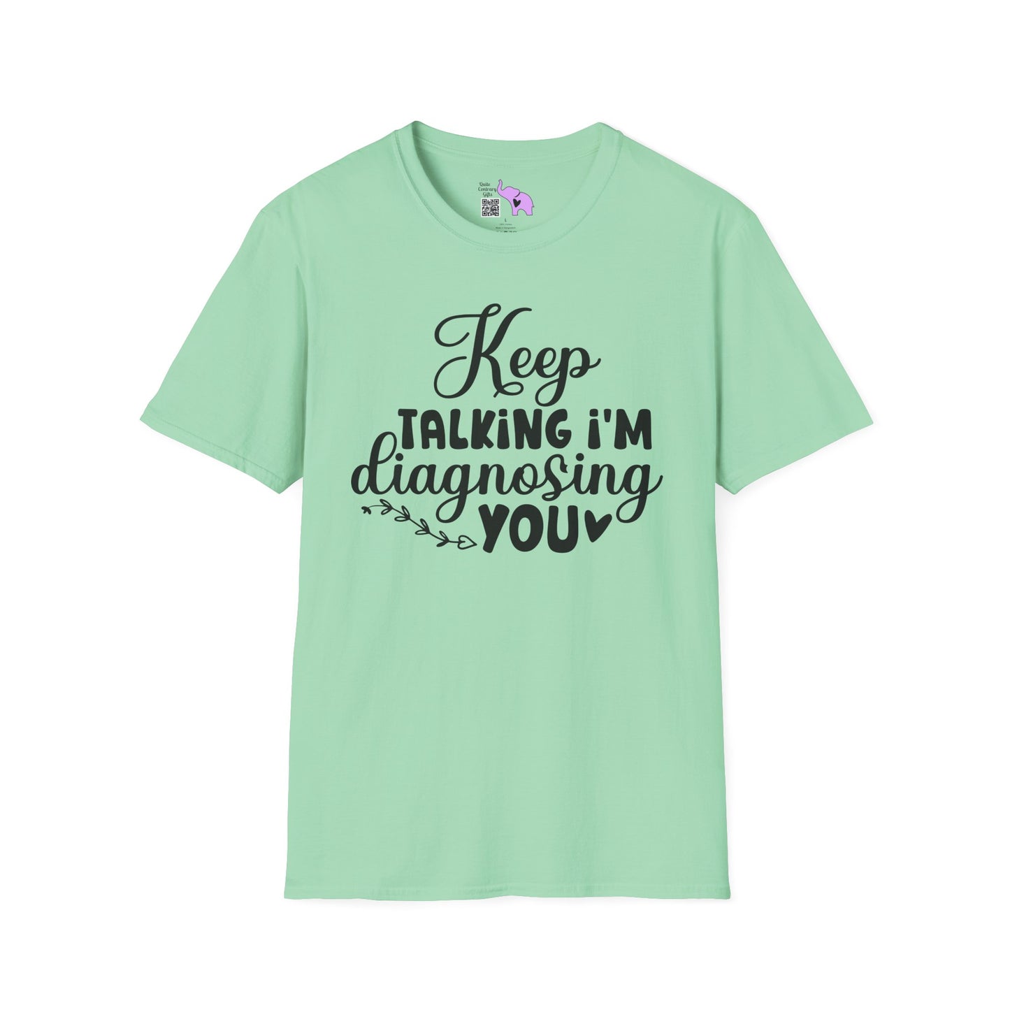 Keep Talking I'm Diagnosing You Adult T-shirt