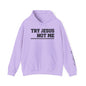""Try Jesus Not Me 1 Corinthians 15:10 Heavy Blend™ Hooded Sweatshirt