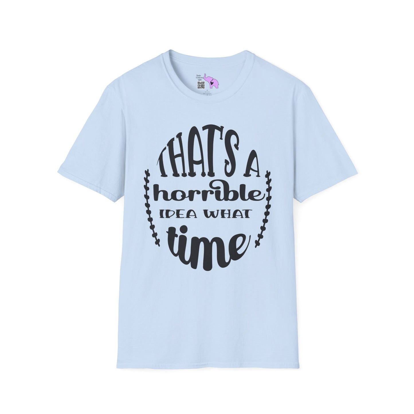That's A Horrible Idea What Time Adult T-shirt