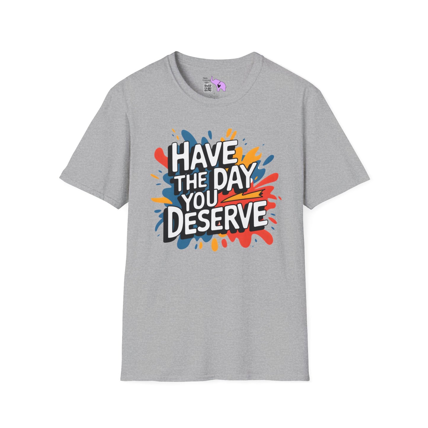 Have The Day You Deserve Adult T-shirt