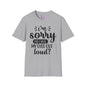 I'm Sorry Did I Roll My Eyes Out loud T-shirt