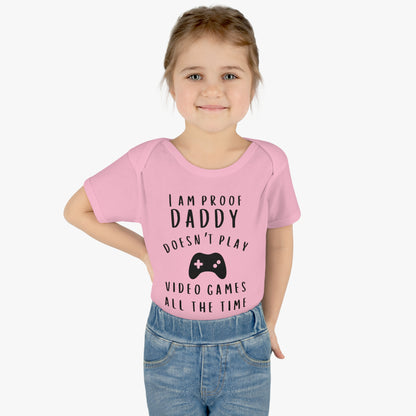 I'm Proof Daddy Doesn't Always Play Video Games Infant Baby Rib Bodysuit