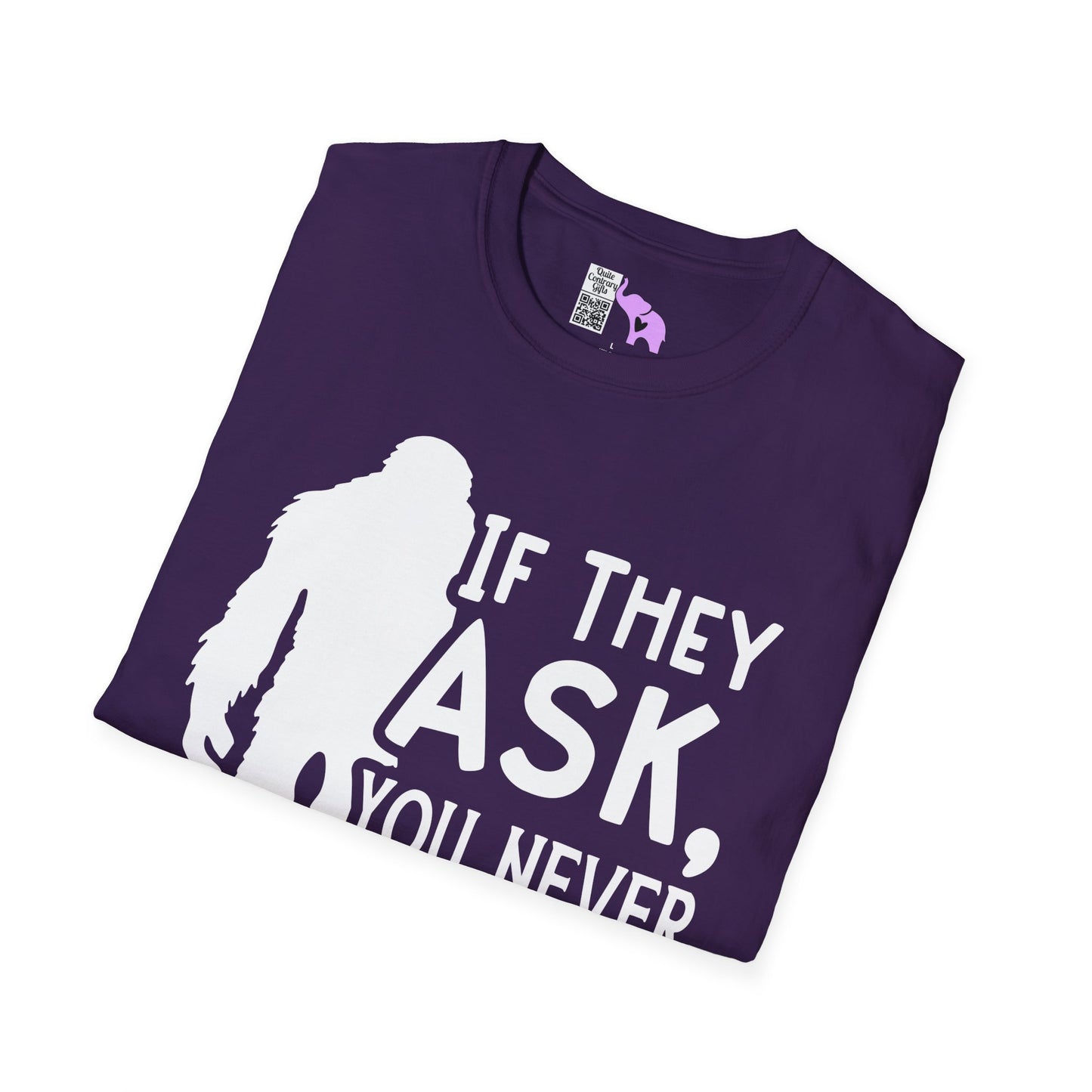 Bigfoot: If They Ask You Never Saw Me Adult T-shirt