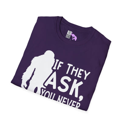 Bigfoot: If They Ask You Never Saw Me Adult T-shirt