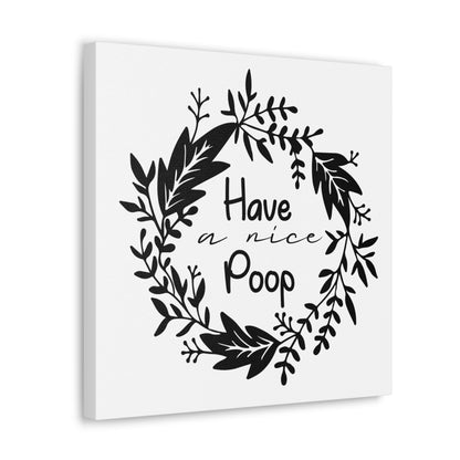 Have A Nice Poop Canvas Square Wraps w/o Frame