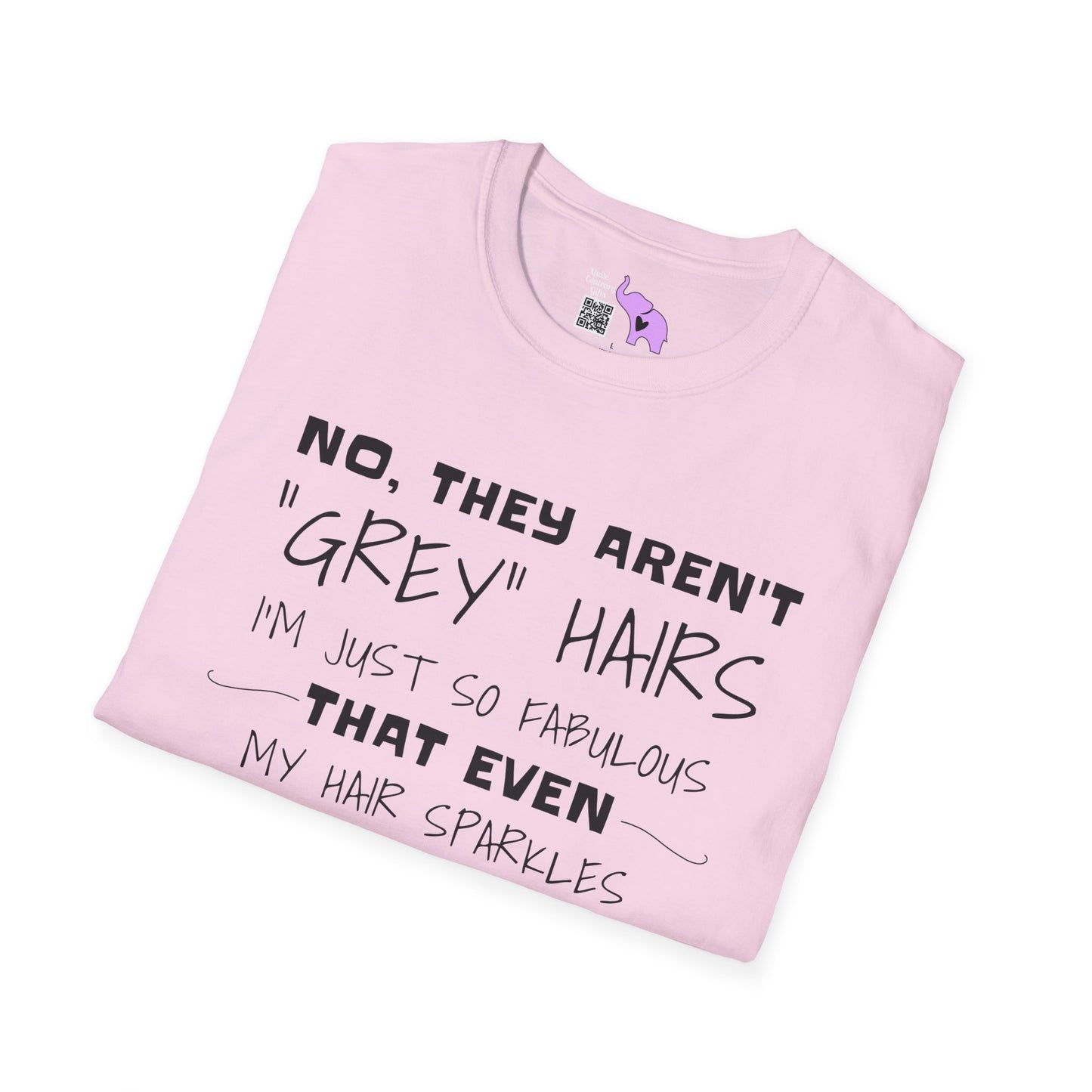 No, They Aren't Grey Hairs I'm Just So Fabulous My Hair Sparkles Adult T-shirt