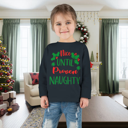 Nice Until Proven Naughty Toddler Long Sleeve Tee