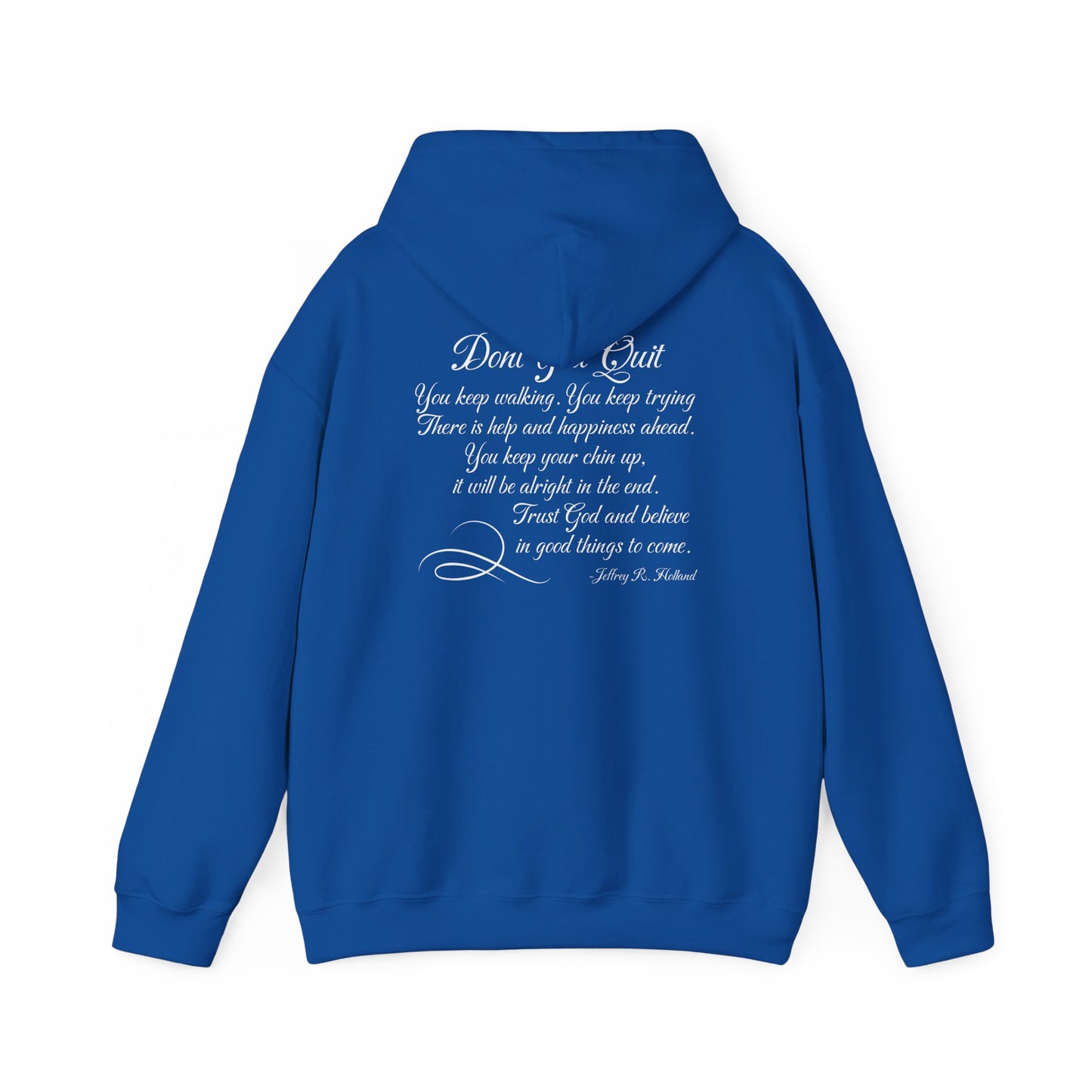 Don't You Quit! quote by Jeffrey R. Holland Adult Heavy Blend™ Hoodie