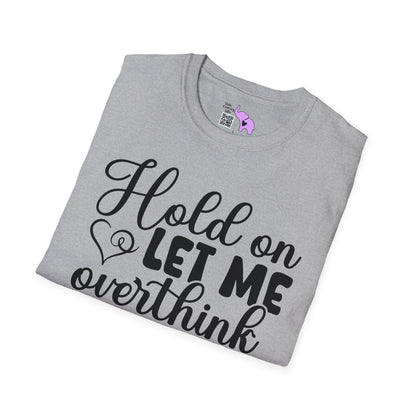 Hold On Let Me Overthink This T-shirt