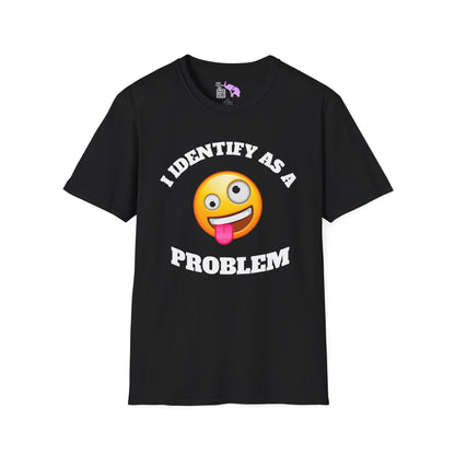 I Identify As A Problem Adult T-shirt