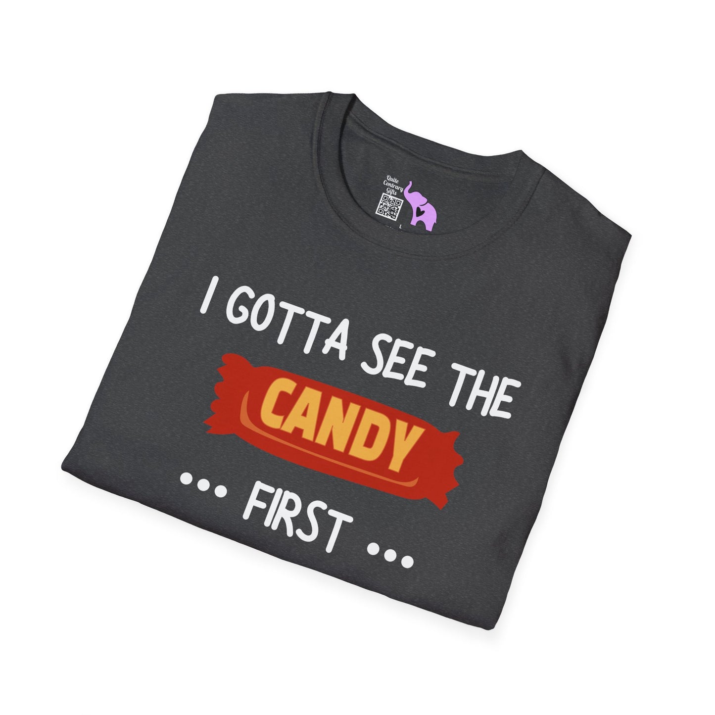 I Gotta See the Candy First Before I Get In The Van; I'm Not Stupid Adult T-shirt