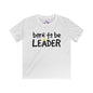 Born To Be Leader Kids Softstyle Tee