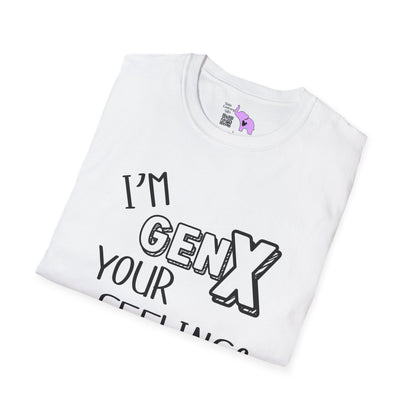 I'm GenX Your Feelings Don't Matter Adult T-shirt