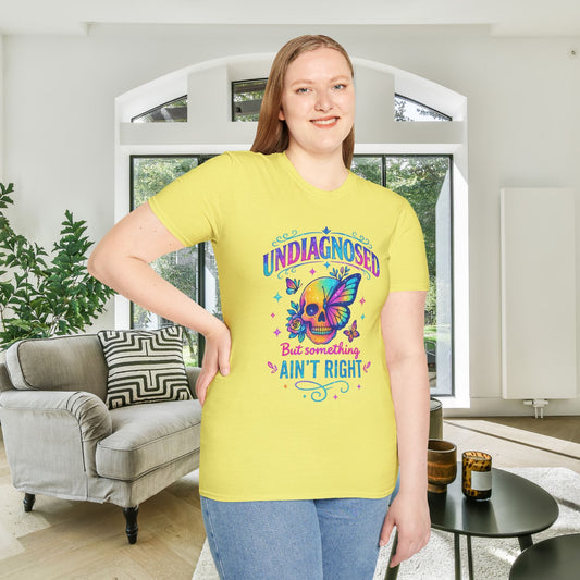 Undiagnosed But Something Ain't Right Adult T-shirt