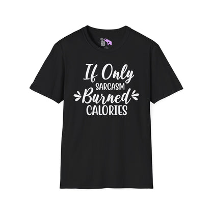 If Only Sarcasm Burned Calories Adult T-shirt