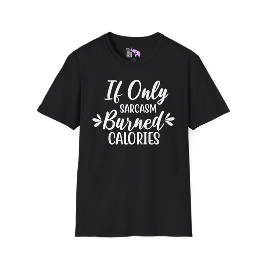 If Only Sarcasm Burned Calories Adult T-shirt