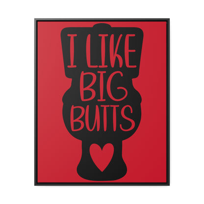 I Like Big Butts (Toilet) Canvas Wraps, Vertical Frame