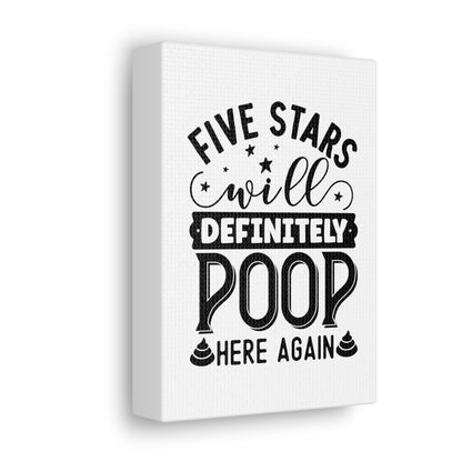 Five Stars Will Definetly Poop Here Again Canvas Vertical Wraps w/o Frame