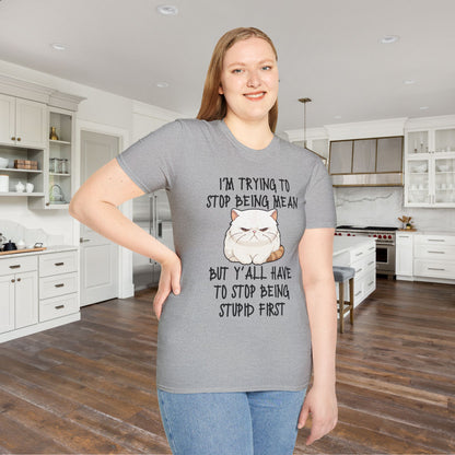 I'm Trying To Stop Being Mean But Yall Have To Stop Being Stupid First Adult T-shirt