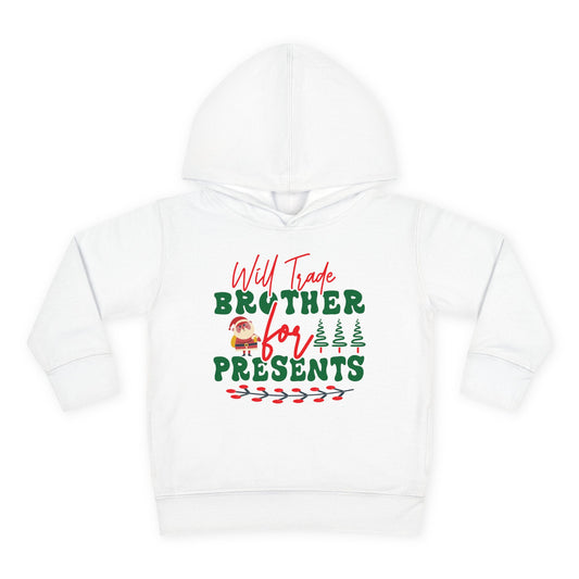 Will Trade Brother for Presents Toddler Pullover Fleece Hoodie