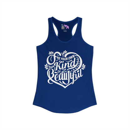 Be Your Own Kind Of Beautiful Women's Ideal Racerback Tank