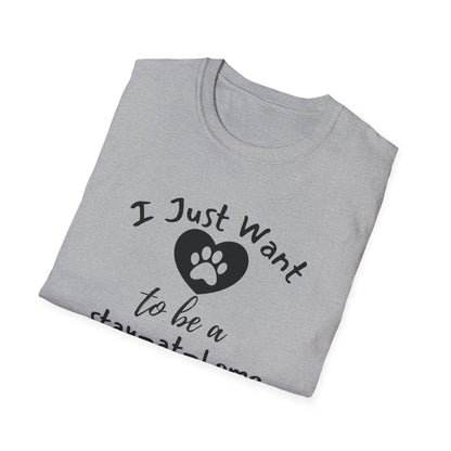 I Just Want To Be A Stay-At-Home Dog Mom T-shirt