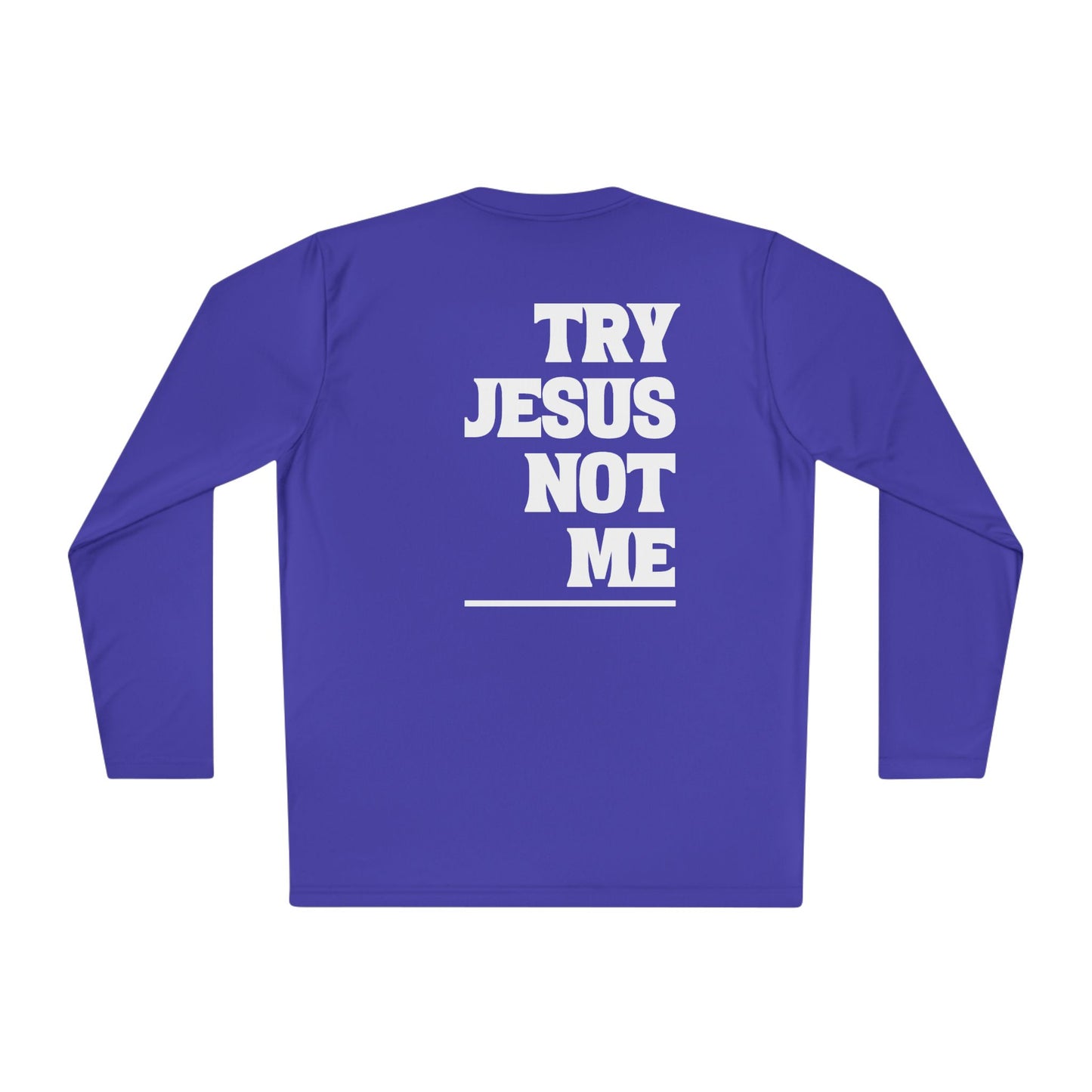 ""Try Jesus Not Me 1 Corinthians 15:10 Adult Long Sleeve Tee