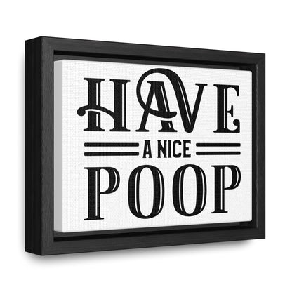 Have A Nice Poop 2 Canvas Wraps, Horizontal Frame