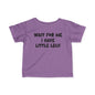 Wait For Me I Have Little Legs Infant Soft T-Shirt