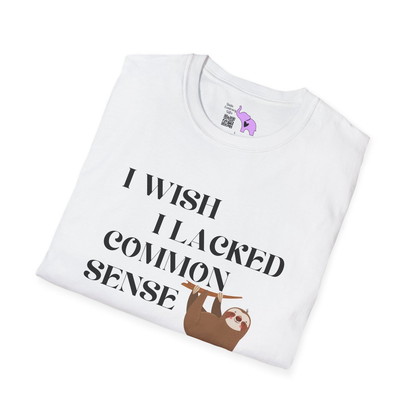 I Wish I Lacked Common Sense, They All Seem So Happy Adult T-shirt
