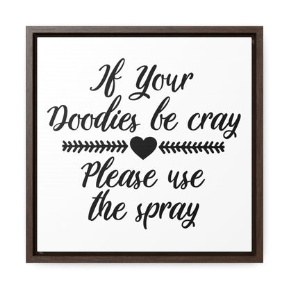 If Your Doodies Be Cray Please Use The Spray Canvas Wraps, Square Frame