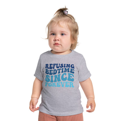 Refuse Bedtime Since Forever Infant T-Shirt