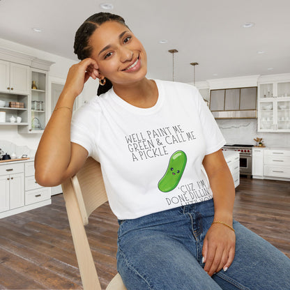 Well Paint Me Green & Call Me a Pickle... Adult T-shirt