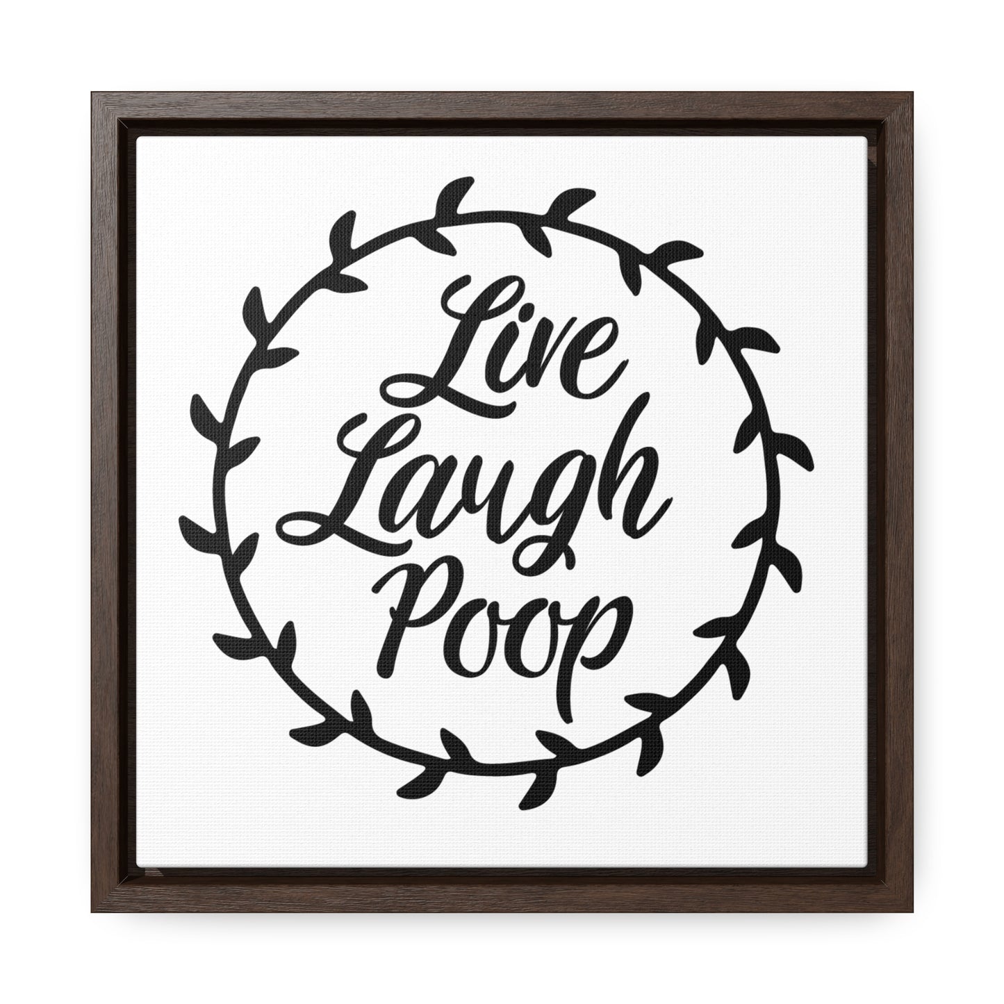 Live Laugh Poop Canvas Wraps, Square Frame