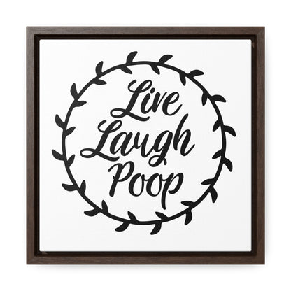 Live Laugh Poop Canvas Wraps, Square Frame