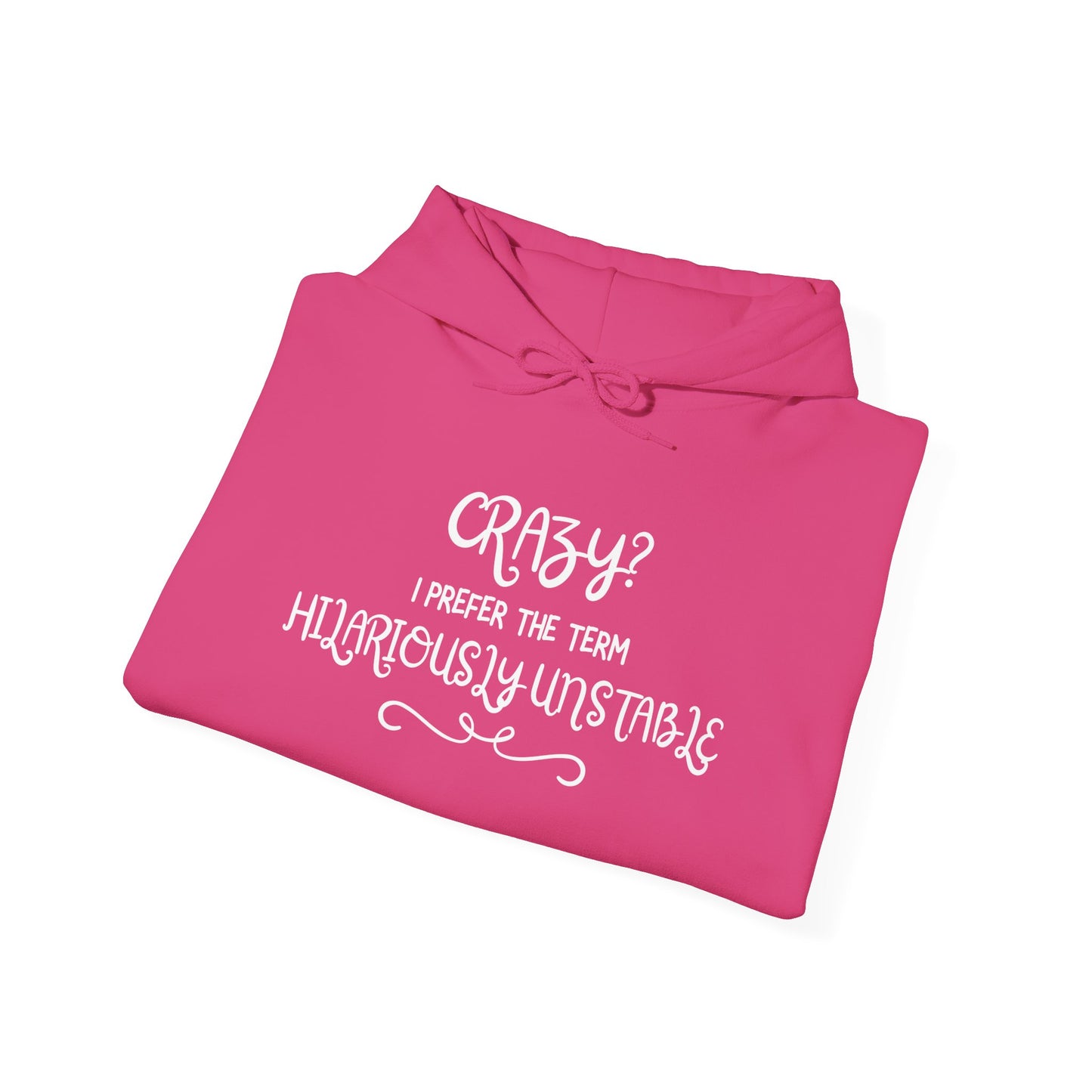 Crazy? I Prefer the Term Hilariously Unstable Heavy Blend™ Hooded Sweatshirt