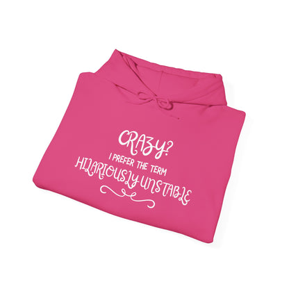 Crazy? I Prefer the Term Hilariously Unstable Heavy Blend™ Hooded Sweatshirt
