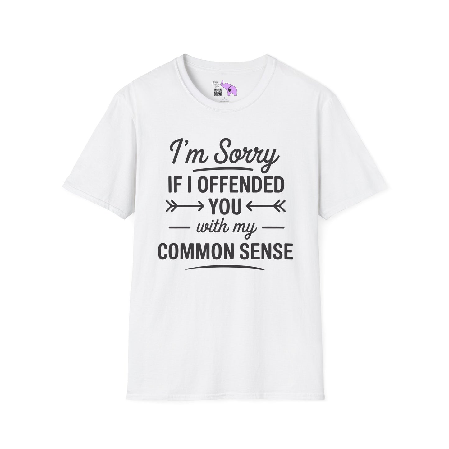 I'm Sorry If I Offended You With My Common Sense Adult T-shirt