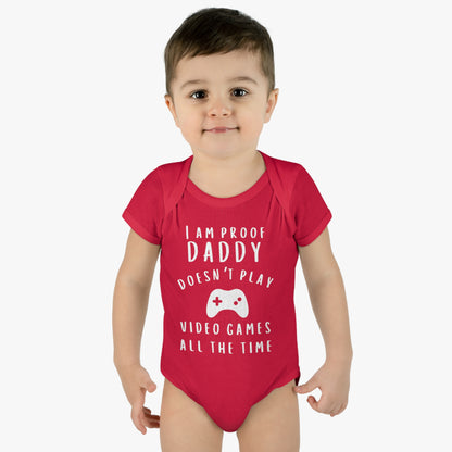 I'm Proof Daddy Doesn't Always Play Video Games Infant Baby Rib Bodysuit