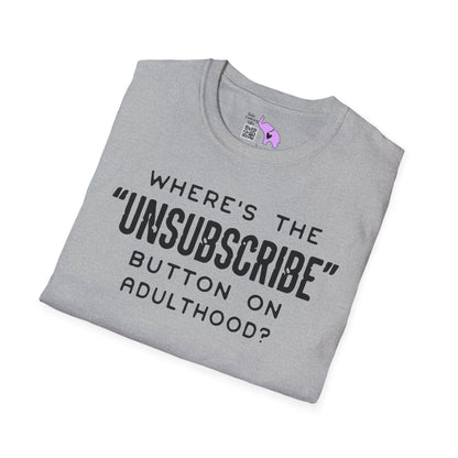 What's The Unsubscribe Button On Adulthood Adult T-shirt