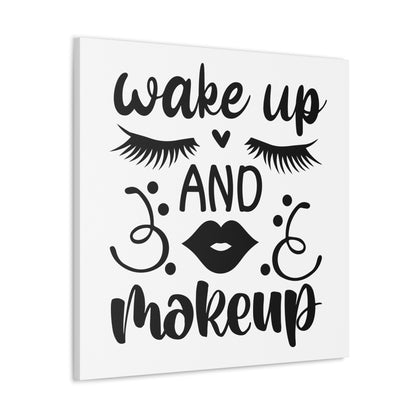 Wake Up And Makeup Canvas Square Wraps w/o Frame