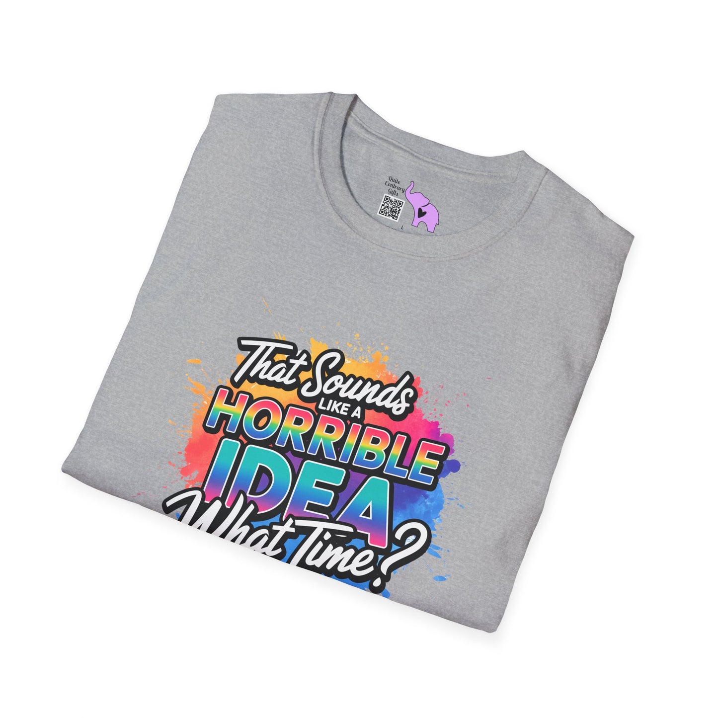 That Sounds Like A Horrible Idea What Time? Adult T-shirt