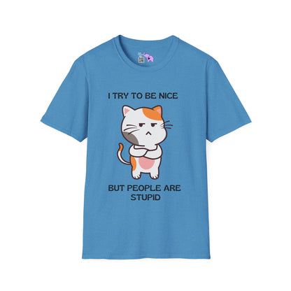 I Try To Be Nice But People Are Stupid T-shirt