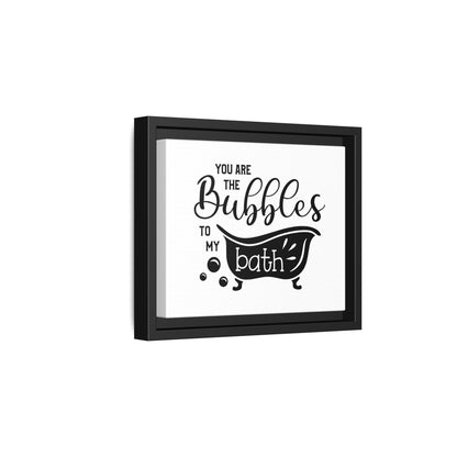 You Are The Bubbles To My Bath Framed Canvas Bathroom Art