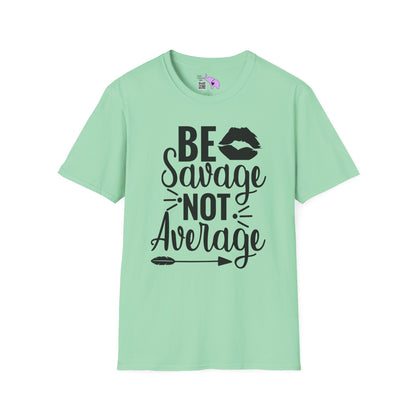 Be Savage Not Average Adult T-shirt