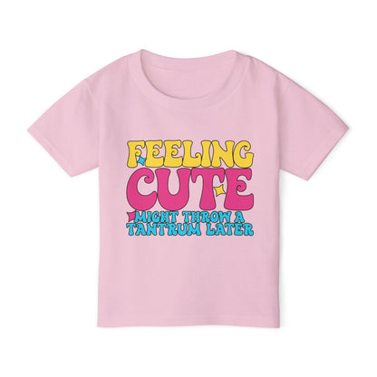 Feeling Cute Might Throw A Tantrum Later Heavy Cotton™ Toddler T-shirt