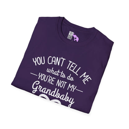 ""You Can't Tell Me What To Do You're Not My Grandbaby Adult T-shirt