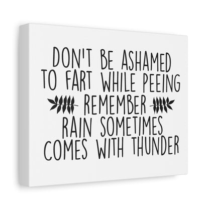 Don't Be Ashamed To Fart While Peeing... Canvas Art